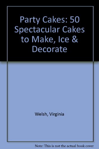 Imagen de archivo de Party Cakes : Fifty Spectacular Cakes to Make, Ice and Decorate a la venta por Better World Books