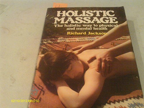 Massage Therapy: The Holistic Way to Physical and Mental Health (9780806958064) by Jackson, Richard