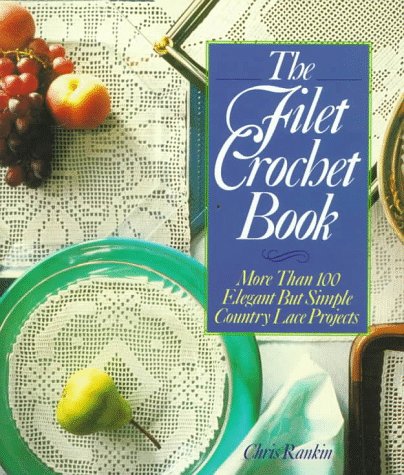 Beispielbild fr The Filet Crochet Book: More Than 100 Elegant but Simple Country Lace Projects zum Verkauf von Goodwill