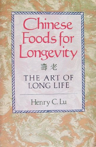 Stock image for Chinese Foods for Longevity: The Art of Long Life for sale by SecondSale