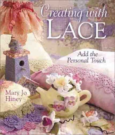 Beispielbild fr Creating With Lace: Add the Personal Touch zum Verkauf von Wonder Book