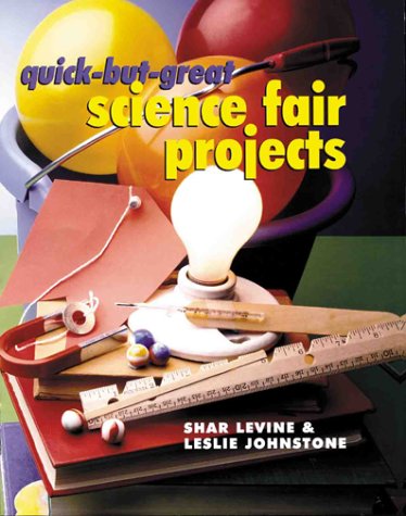Quick-But-Great Science Fair Projects (9780806959399) by Levine, Shar; Johnstone, Leslie