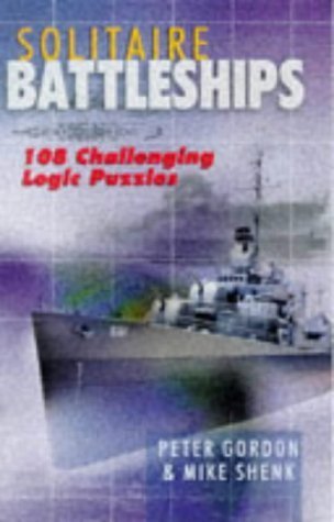 Solitaire Battleships: 108 Challenging Logic Puzzles (9780806959566) by Gordon, Peter; Shenk, Mike