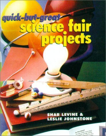 Quick-But-Great Science Fair Projects (9780806960036) by Levine, Shar; Johnstone, Leslie