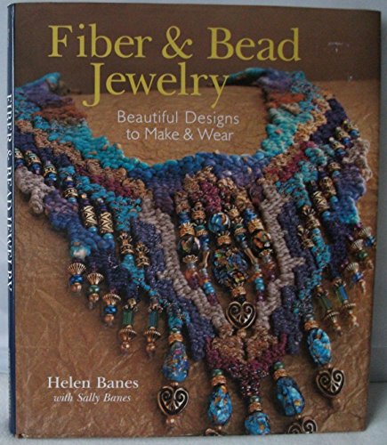 Stock image for Fiber and Bead Jewelry : Beautiful Designs to Make and Wear for sale by Better World Books: West