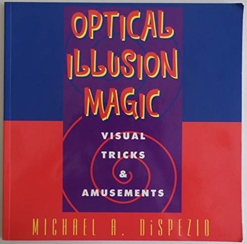 Stock image for Optical Illusion Magic Visual Tricks & Amusements for sale by Wonder Book