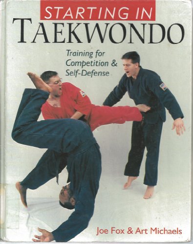 9780806961040: Starting in Taekwondo Training for Competition and Self-defense