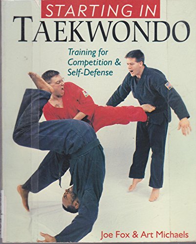 Stock image for Starting in Taekwando : Training for Competition and Self-Defense for sale by Better World Books