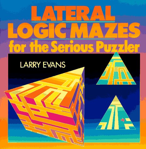 Beispielbild fr Lateral Logic Mazes for the Serious Puzzler zum Verkauf von Better World Books