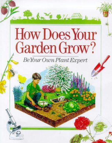 Beispielbild fr How Does Your Garden Grow?: Be Your Own Plant Expert zum Verkauf von HPB-Emerald