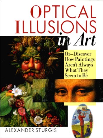 Stock image for Optical Illusions In Art: Or--Discover How Paintings Aren't Always What They Seem to Be for sale by Wonder Book