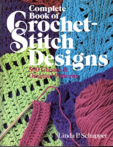 Beispielbild fr Complete Book of Crochet-Stitch Designs: 500 Classic & Original Patterns zum Verkauf von SecondSale