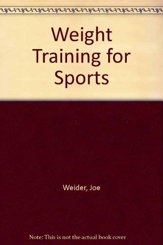 Imagen de archivo de Joe Weider's Weight Training for Sports a la venta por ThriftBooks-Atlanta