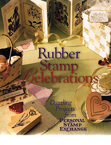 Stock image for Rubber Stamp Celebrations: Dazzling Projects from Personal Stamp Exchange for sale by SecondSale