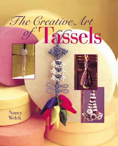 Beispielbild fr Creative Art of Tassels The Creative Art of Design zum Verkauf von Lavender Path Antiques & Books