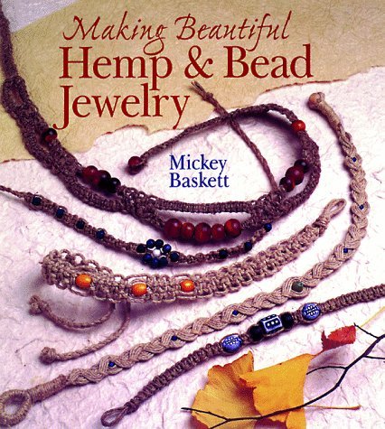 9780806962610: Making Beautiful Hemp & Bead Jewelry: How to Hand-Tie Necklaces, Bracelets, Earrings, Keyrings, Watches & Eyeglass Holders With Hemp