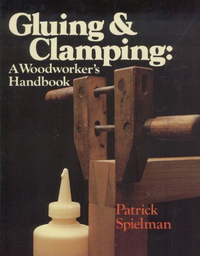 Beispielbild fr Gluing and Clamping : A Woodworker's Handbook zum Verkauf von Better World Books