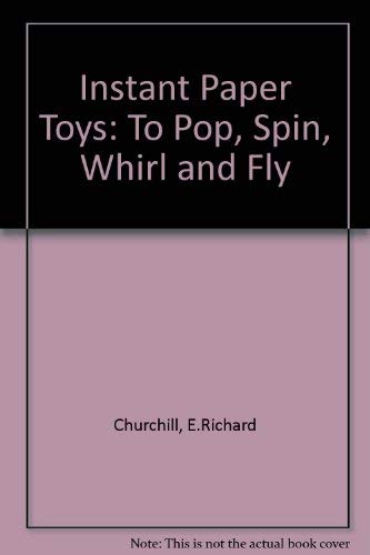 Stock image for Instant Paper Toys: To Pop, Spin, Whirl, & Fly for sale by SecondSale