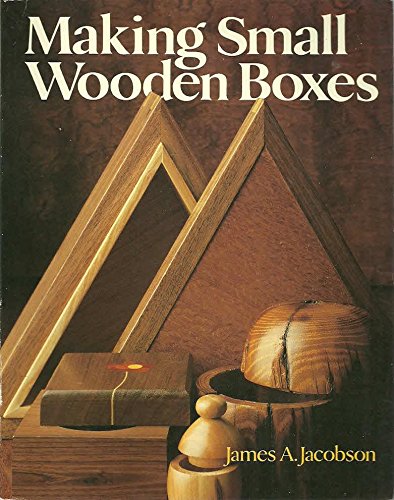 Making Small Wooden Boxes (9780806962900) by Jacobson, James A.