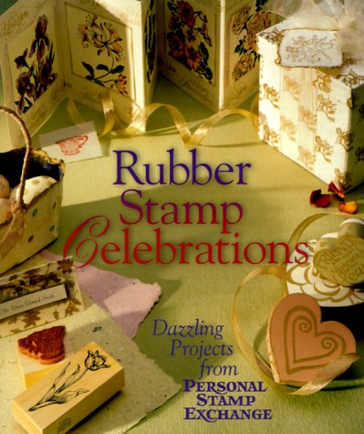 Stock image for Rubber Stamp Celebrations: Dazzling Projects From Personal Stamp Exchange for sale by SecondSale