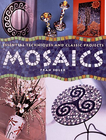 Stock image for Mosaics : Essential Techniques and Classic Projects for sale by Better World Books