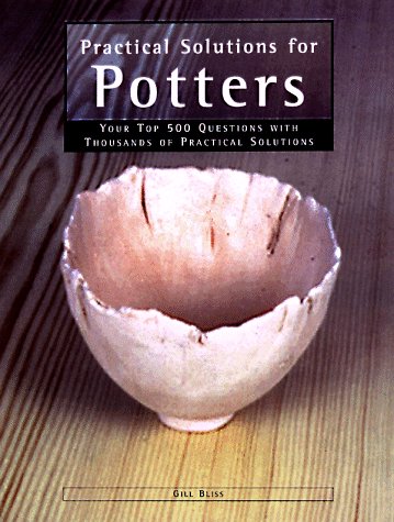 Stock image for Practical Solutions for Potters : Your Top 465 Questions with Thousands of Practical Solutions for sale by Better World Books