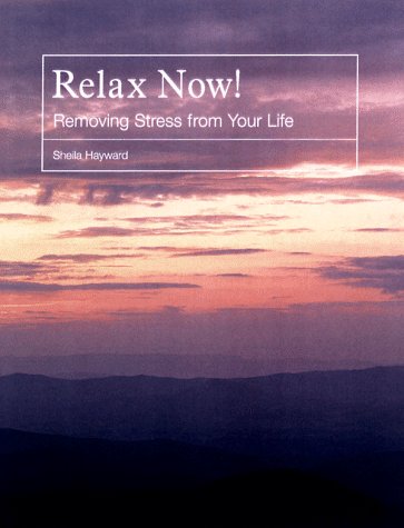 Imagen de archivo de RELAX NOW : Removing Stress from Your Life (includes a 60 Min CD) a la venta por Grandmahawk's Eyrie