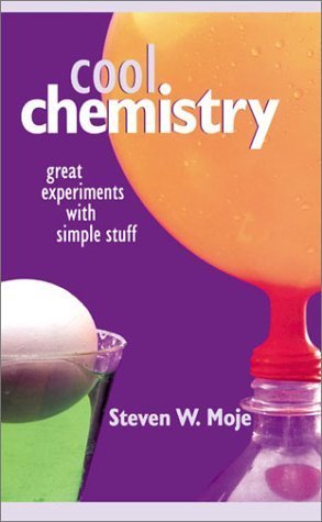 Cool Chemistry: Great Experiments With Simple Stuff - Moje, Steven W.