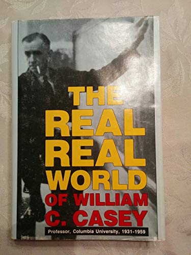 The Real Real World of William C. Casey: Professor, Columbia University, 1931-1959 - Casey, William C.; Hanser, Charles J.; Boehm, David A.