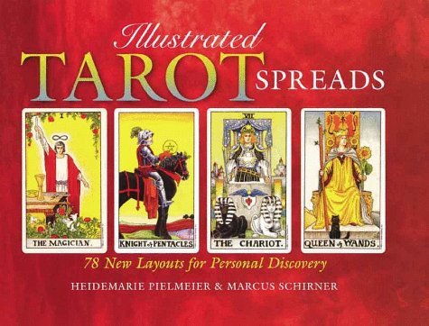 Illustrated Tarot Spreads: 78 New Layouts For Personal Discovery - Pielmeier, Heidemarie; Schirner, Markus