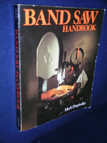 Band Saw Handbook - Duginske, Mark