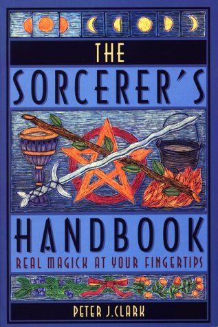 Beispielbild fr The Sorcerer's Handbook: Real Magick at Your Fingertips zum Verkauf von ThriftBooks-Dallas