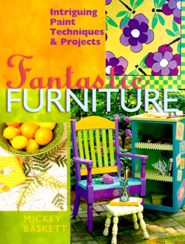9780806964256: Fantastic Furniture: Intriguing Paint Techniques & Projects