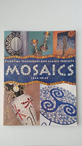 Stock image for Mosaics : Essential Techniques and Classic Projects for sale by Better World Books: West