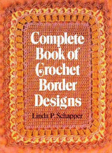 Stock image for Complete Book of Crochet Border Designs for sale by ThriftBooks-Atlanta