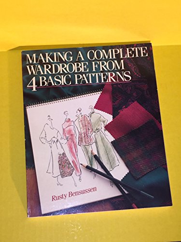 Beispielbild fr Making a Complete Wardrobe from Four Basic Patterns zum Verkauf von Better World Books