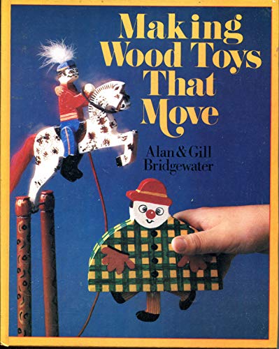 Beispielbild fr Making Wood Toys That Move zum Verkauf von Half Price Books Inc.