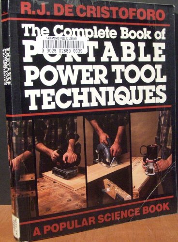 The Complete Book of Portable Power Tool Techniques (9780806965024) by De Cristoforo, R. J.