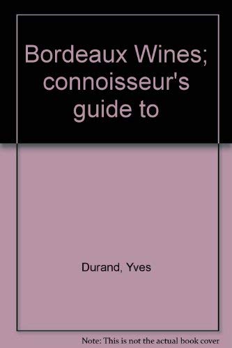 Beispielbild fr CONNOISSEUR'S GUIDE TO BORDEAUX WINES. zum Verkauf von Cambridge Rare Books