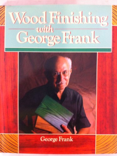 Beispielbild fr Wood Finishing with George Frank zum Verkauf von BooksRun