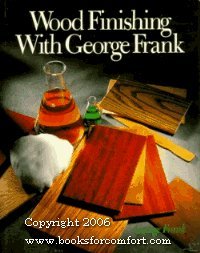 Stock image for Wood Finishing With George Frank for sale by Wonder Book