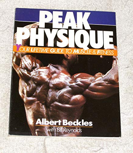 Imagen de archivo de Peak Physique: Your Lifetime Guide to Muscle and Fitness a la venta por ThriftBooks-Dallas