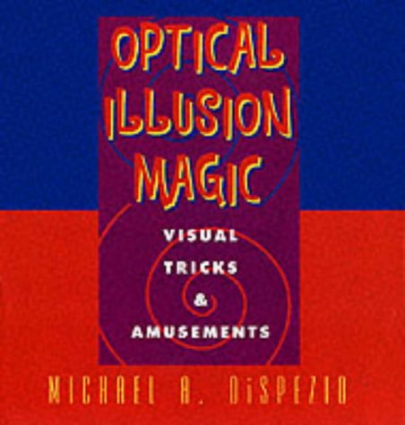 Imagen de archivo de Optical Illusion Magic : Visual Tricks and Amusements a la venta por Better World Books