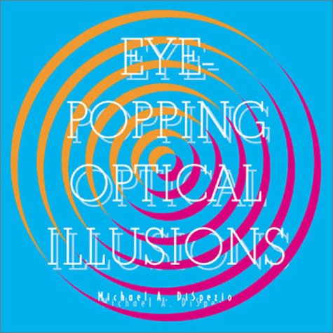 Eye-Popping Optical Illusions (9780806966410) by DiSpezio, Michael A.