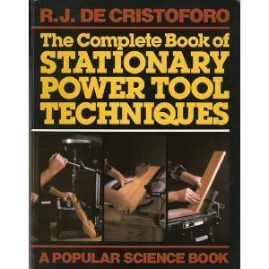 Beispielbild fr The Complete Book of Stationary Power Tool Techniques zum Verkauf von Better World Books