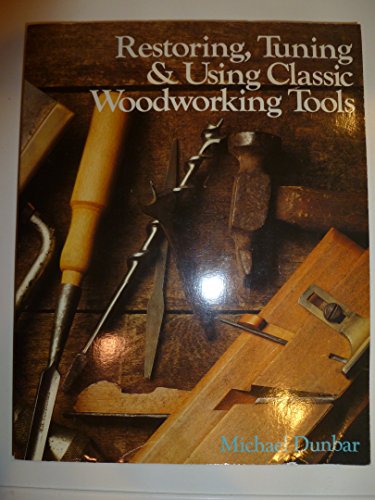 Imagen de archivo de Restoring, Tuning and Using Classic Woodworking Tools a la venta por Browse Awhile Books