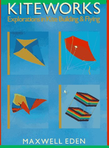 Stock image for Kiteworks: Explorations in Kite Building & Flying for sale by ThriftBooks-Dallas