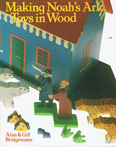 Imagen de archivo de Making Noah's Ark Toys in Wood a la venta por Better World Books