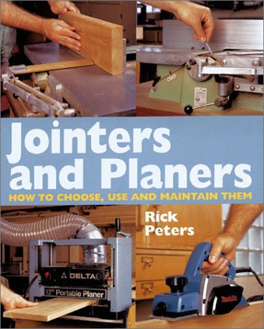 Beispielbild fr Jointers and Planers: How to Choose, Use and Maintain Them zum Verkauf von ThriftBooks-Phoenix