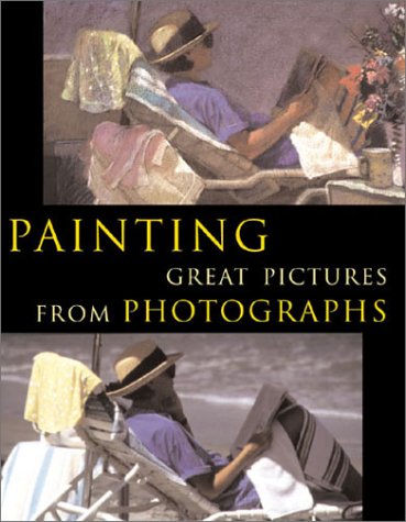 Stock image for Painting Great Pictures from Photographs for sale by Wonder Book